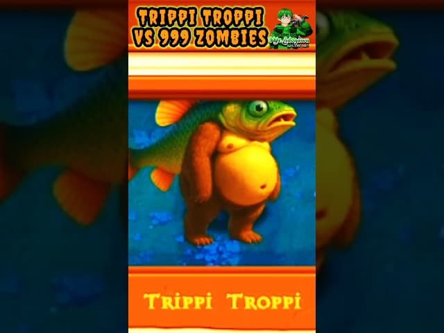 Trippi Troppi Vs 999 Zombies - Plants Vs Zombies